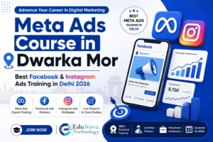 EduNova | Meta Ads Course in Dwarka Mor – Best Facebook & Instagram Ads Training in Delhi 2026
